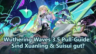 Wuthering Waves 3.5 Pull-Guide: Sind Xuanling & Suisui gut?