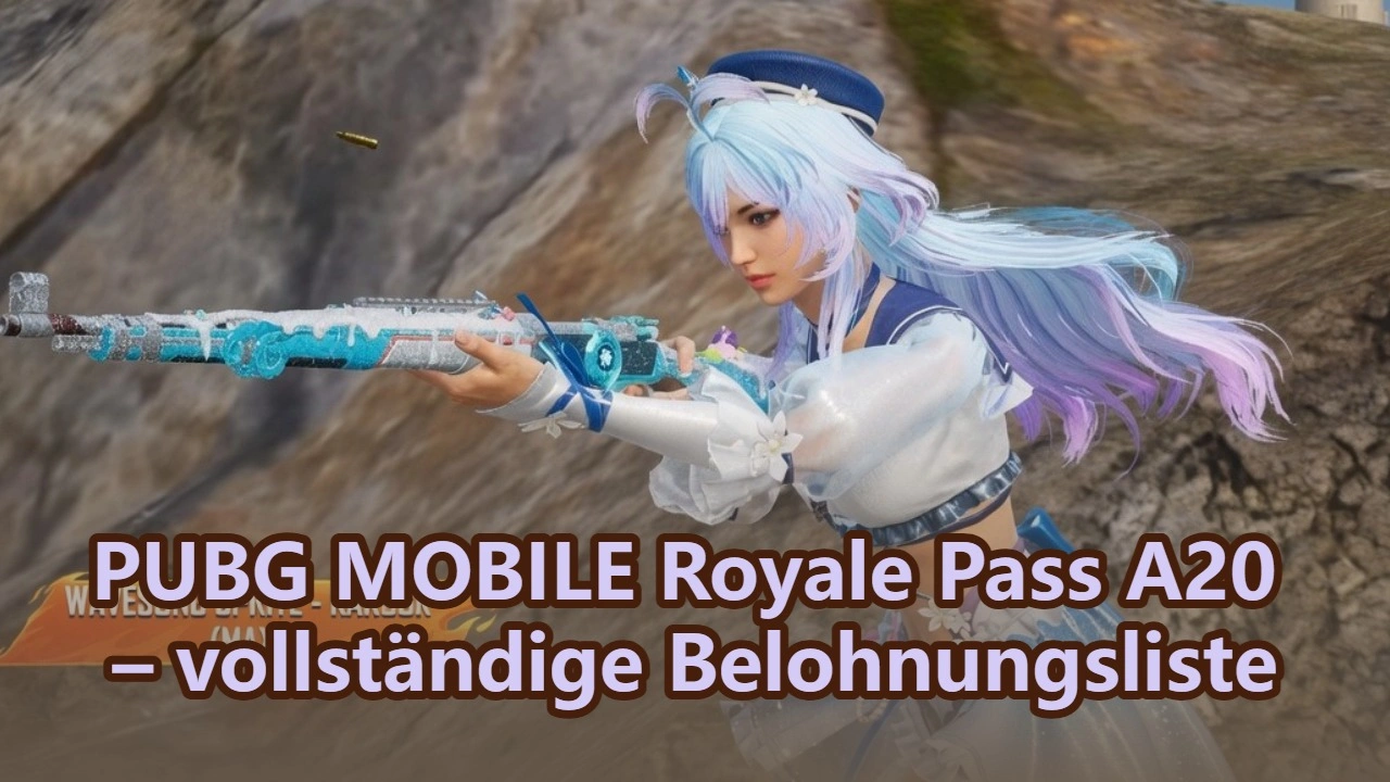 PUBG MOBILE Royale Pass A20 – vollständige Belohnungsliste