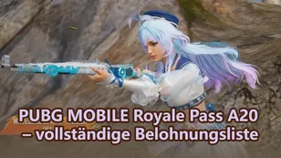 PUBG MOBILE Royale Pass A20 – vollständige Belohnungsliste