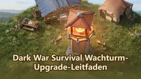 Dark War Survival Wachturm-Upgrade-Leitfaden