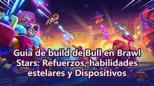 Guía de build de Bull en Brawl Stars: Refuerzos, habilidades estelares y Dispositivos
