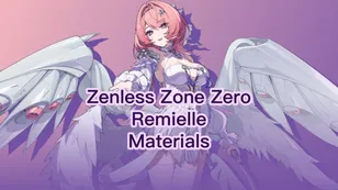 Remielle Promotion, W-Engine & Skill Materials | Zenless Zone Zero