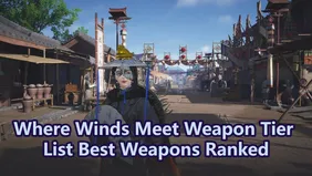 Where Winds Meet Weapon Tier List Best Weapons Ranked