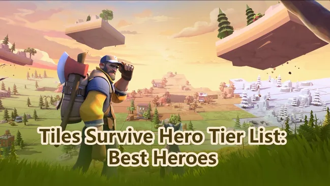 Tiles Survive Hero Tier List: Best Heroes