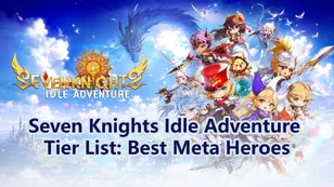 Seven Knights Idle Adventure Tier List: Best Meta Heroes