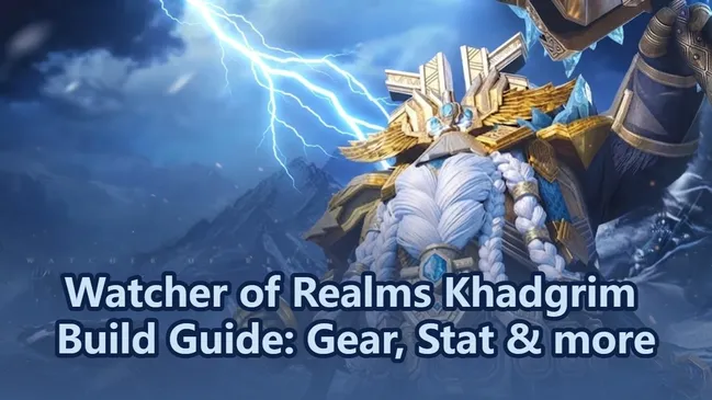 Watcher of Realms Khadgrim Build Guide: Gear, Stat & more