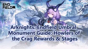 Arknights: Endfield Umbral Monument Rewards & Stages Guide